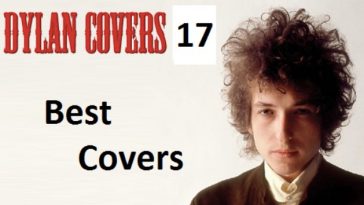 17 Terrific Bob Dylan Cover From Famous Names