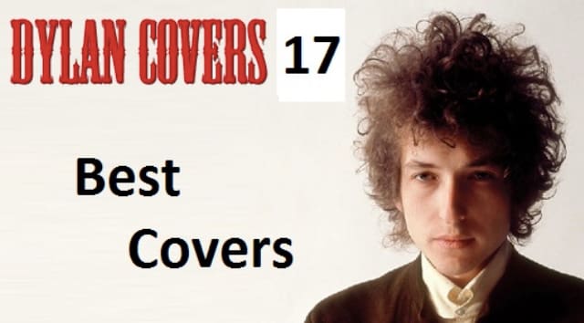 17 Terrific Bob Dylan Covers From Famous Names 1 17 Terrific Bob Dylan Cover From Famous Names