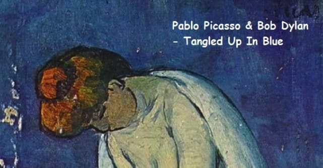 Pablo Picasso and Bob Dylan – Tangled Up In Blue