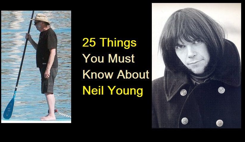 25 Things You Must Know About Neil Young
