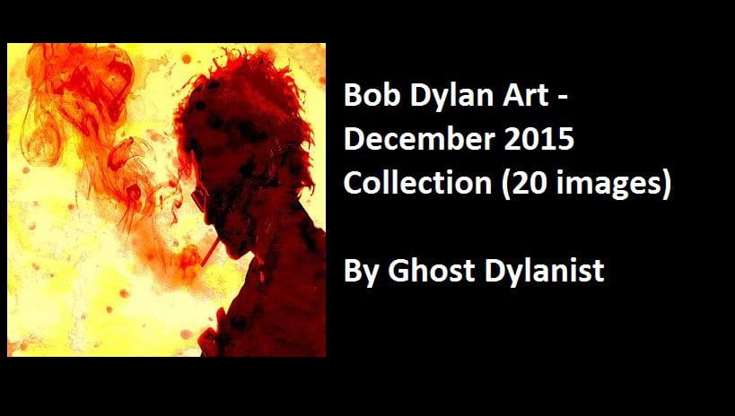 Bob Dylan Art - December 2015 Collection