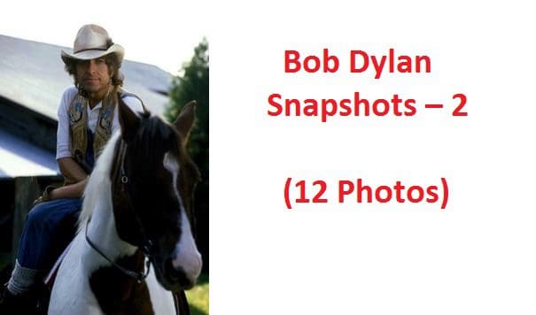 Bob Dylan Snapshots – 2 (12 Photos)