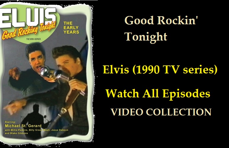 Elvis Presley (1990 TV series) - Good Rockin' Tonight) - Watch All Episodes 2 Elvis Presley (1990 TV series) - Good Rockin' Tonight) - Watch All Episodes