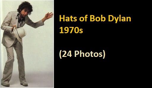 Hats of Bob Dylan – 1970s – (24 Photos)