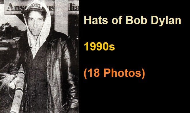 Hats of Bob Dylan – 1990s – (18 Photos)