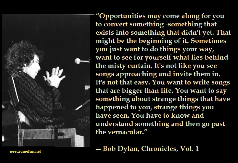 9 Bob Dylan Quotes and Lyrics With Photos 2 1- Opportunities may come along for you to convert something