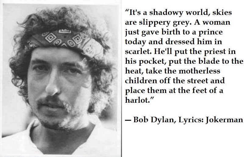 9 Bob Dylan Quotes and Lyrics With Photos 6 5- It's a shadowy world, skies are slippery grey.