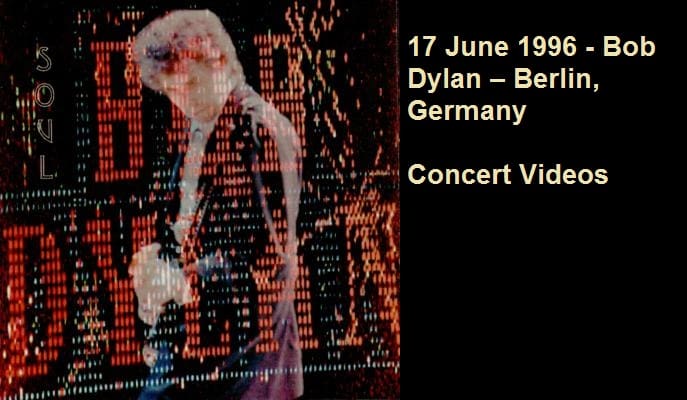 17 June 1996 - Bob Dylan – Berlin, Germany