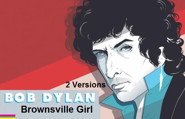 Bob Dylan - Brownsville Girl (2 Versions)