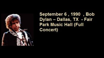 September 6 , 1990 , Bob Dylan – Dallas, TX - Fair Park Music Hall (Full Concert)