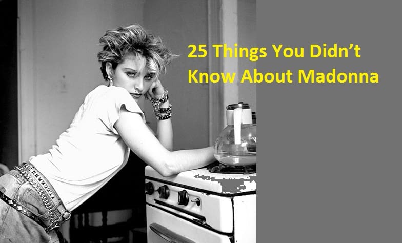 25 Things You Didn’t Know About Madonna