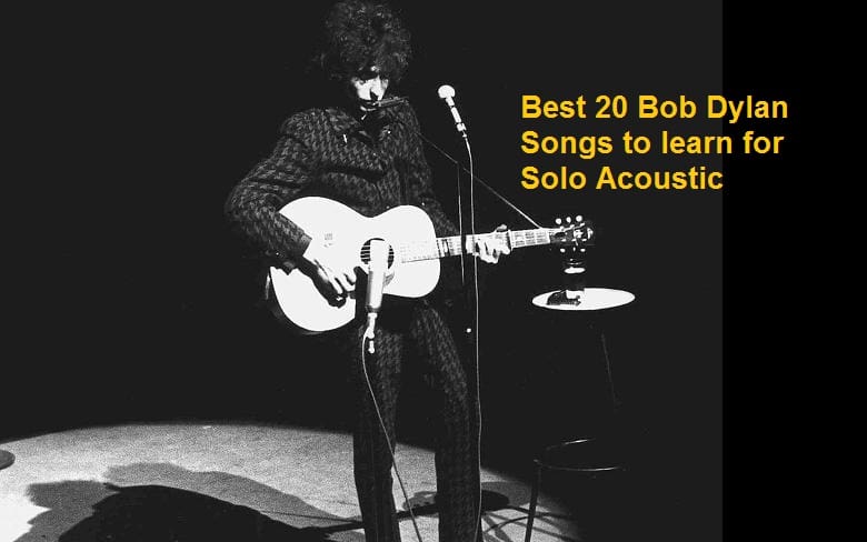 Best 20 Bob Dylan Songs to learn for Solo Acoustic