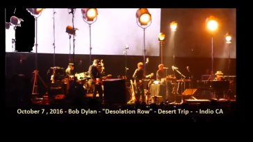 October 7 , 2016 - Bob Dylan - "Desolation Row" - Desert Trip - - Indio CA