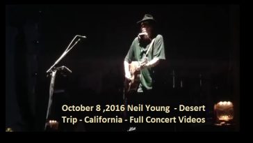 October 8 ,2016 Neil Young - Desert Trip - California - All Videos