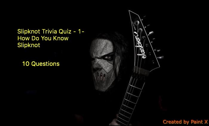 Slipknot Trivia Quiz - 1- How Do You Know Slipknot