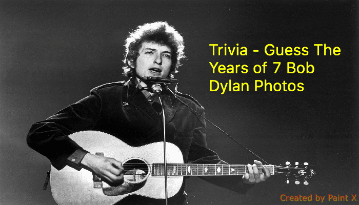 Trivia - Guess The Years of 7 Bob Dylan Photo