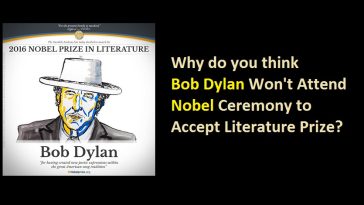 Why do you think Bob Dylan Won't Attend Nobel Ceremony to Accept Literature Prize?