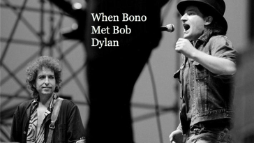 When Bono (U2) Met Bob Dylan