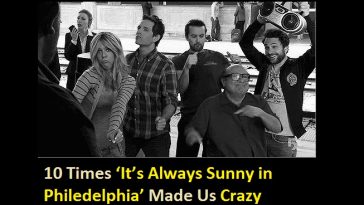 10 Times ‘It’s Always Sunny in Philedelphia’ Made Us Crazy