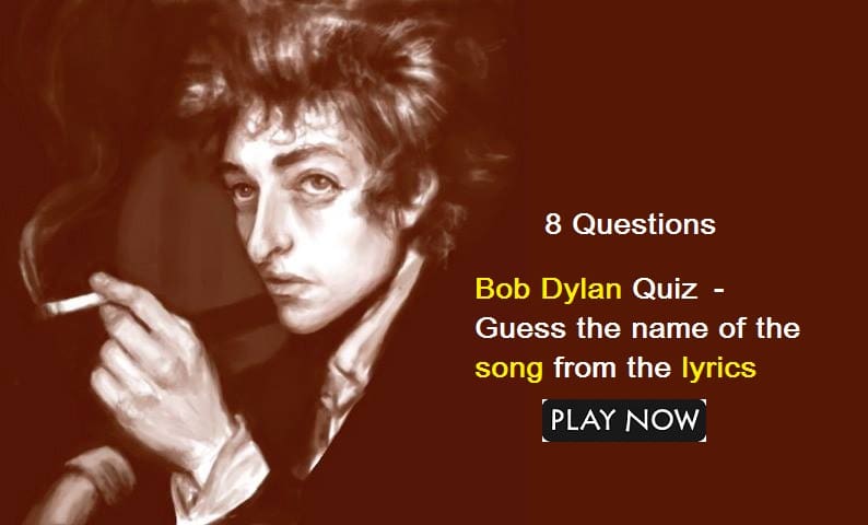 Bob Dylan Quiz – 9 - Guess the name of the song from the lyrics