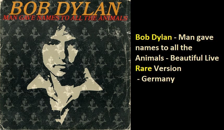Bob Dylan - Man gave names to all the Animals - Beautiful Live Rare Version - Germany 1 Bob Dylan - Man gave names to all the Animals - Beautiful Live Rare Version - Germany