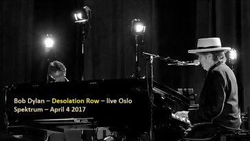 Bob Dylan – Desolation Row – live Oslo Spektrum – April 4 2017