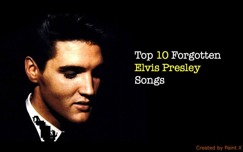 Top 10 Forgotten Elvis Presley Songs