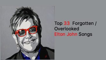 Top 33 Forgotten Overlooked Elton John Songs