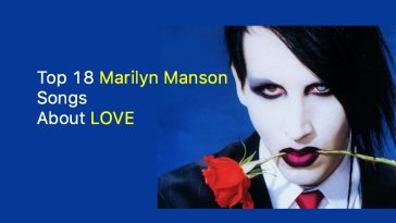 Top 18 Marilyn Manson Songs About Love Marilyn Manson Love Songs