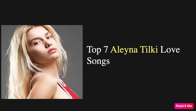 Top 7 Aleyna Tilki Love Songs