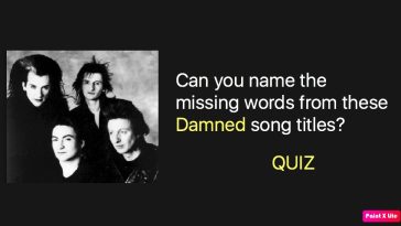 Can you name the missing words from these Damned song titles