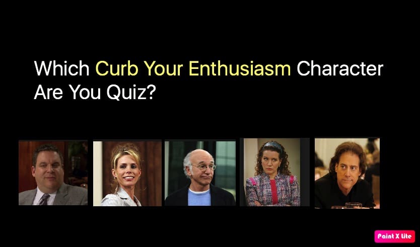 Which Curb Your Enthusiasm Character Are You Quiz? 1 Which Curb Your Enthusiasm Character Are You Quiz