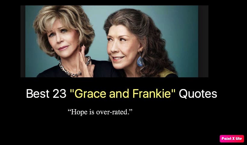 Best 23 "Grace and Frankie" Quotes