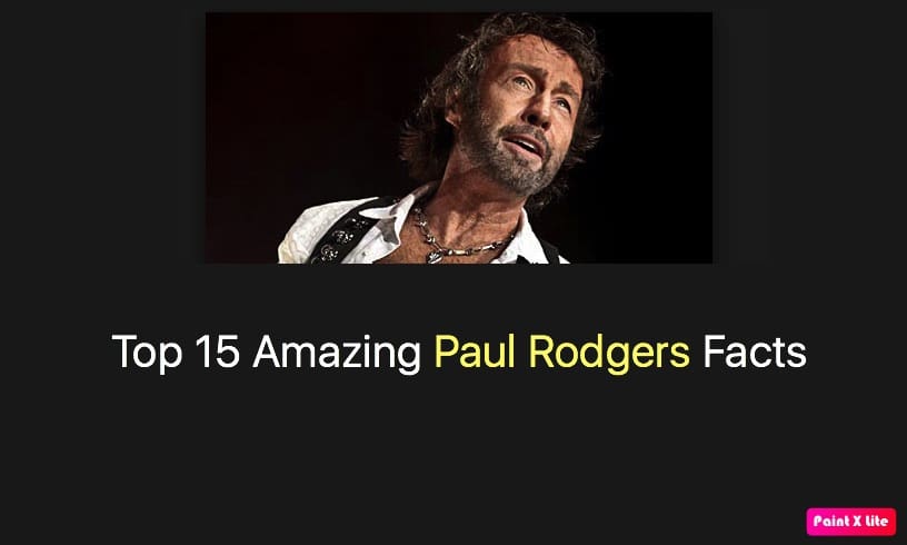 Top 15 Amazing Paul Rodgers Facts