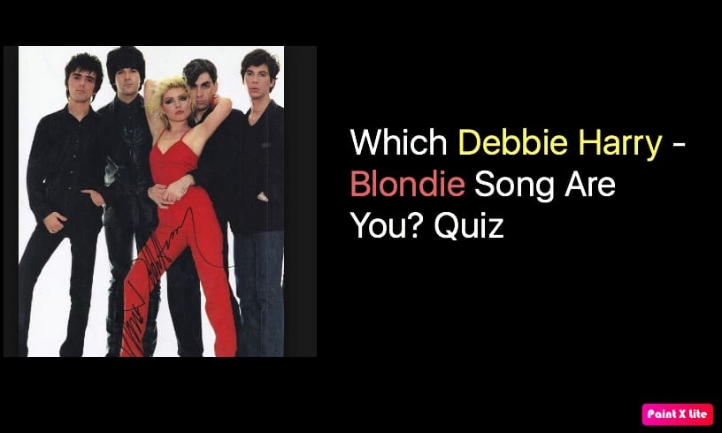 Which Debbie Harry - Blondie Song Are You? Quiz