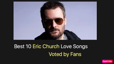 Best 10 Eric Church Love Songs
