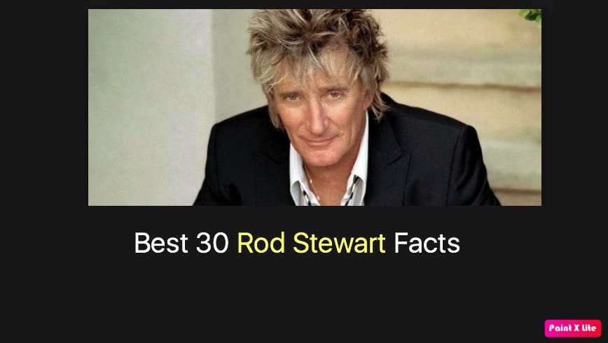 Best 30 Rod Stewart Facts