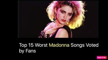 Top 15 Worst Madonna Songs Voted by Fans