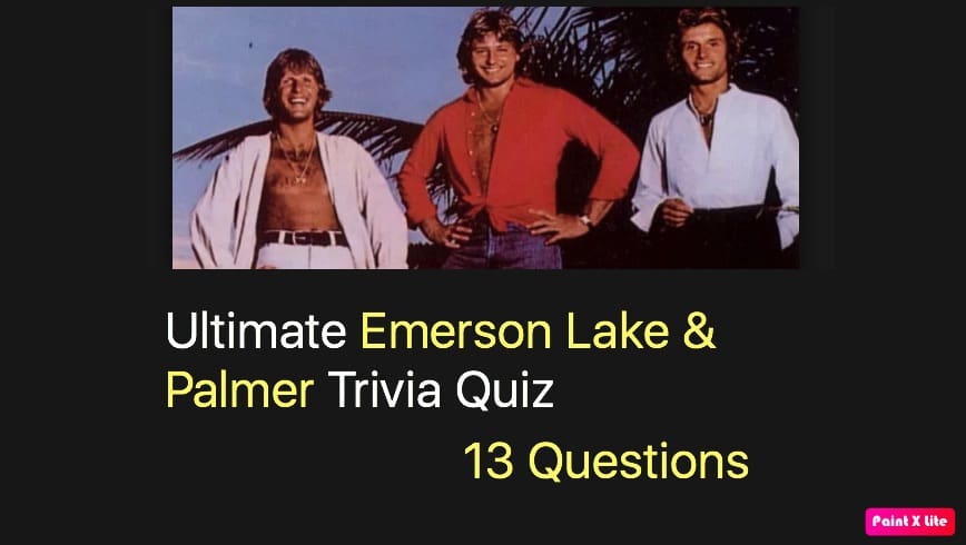 Ultimate Emerson Lake & Palmer Trivia Quiz