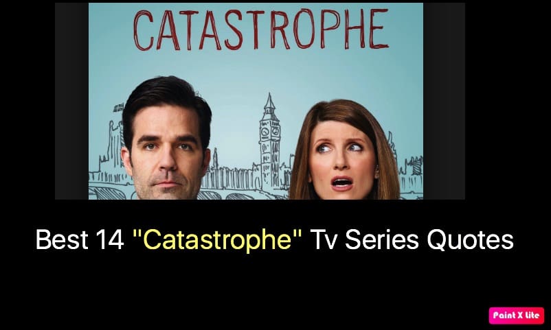 Best 14 "Catastrophe" Tv Series Quotes
