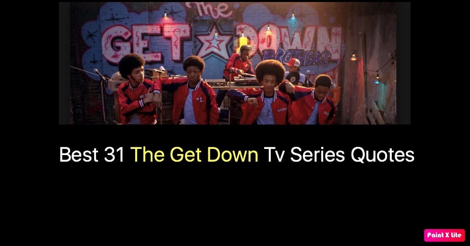 Best 31 The Get Down Tv Series Quotes