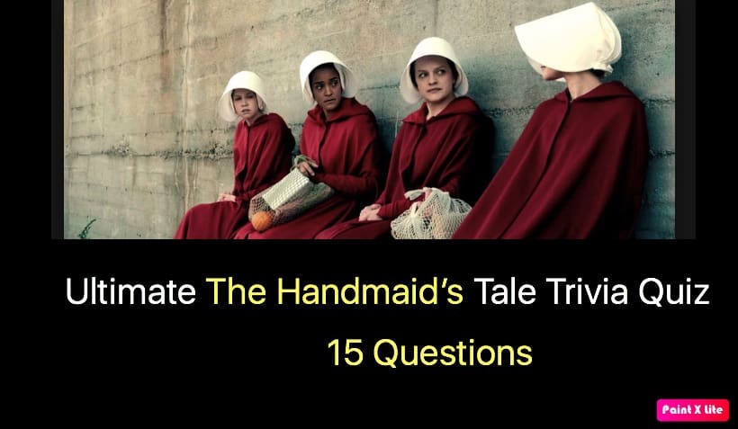 The Handmaid’s Tale Trivia Quiz