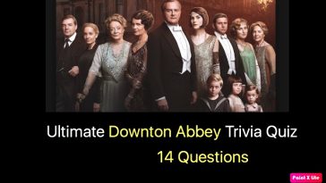 Ultimat Downton Abbey Trivia Quiz