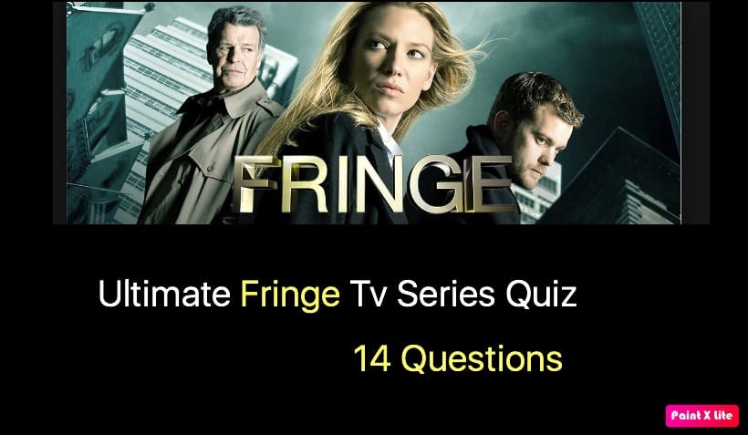Ultimate Fringe Tv Series Quiz