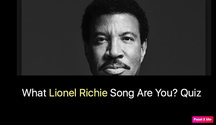 What Lionel Richie Song Are You? Quiz