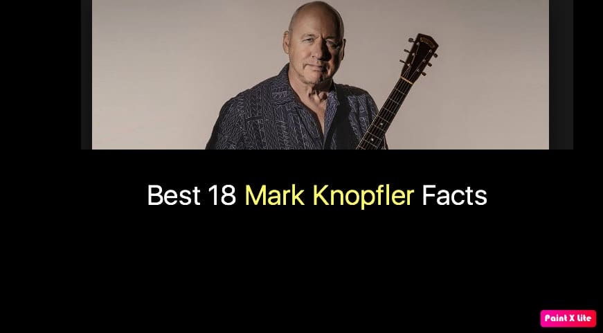 Best 18 Mark Knopfler Facts