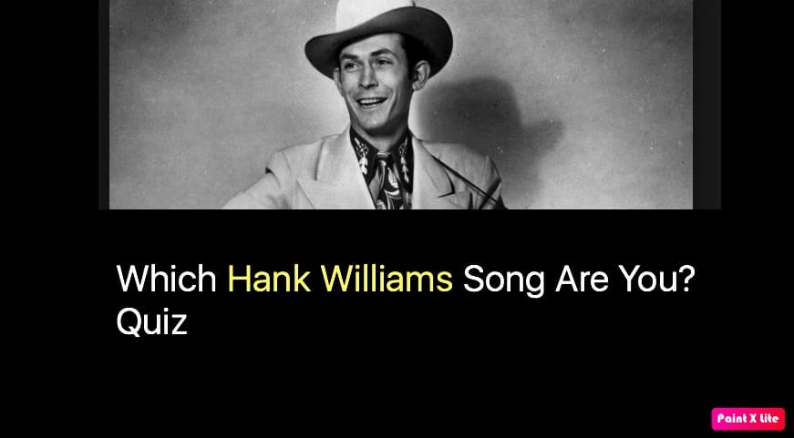 Which Hank Williams Song Are You? Quiz