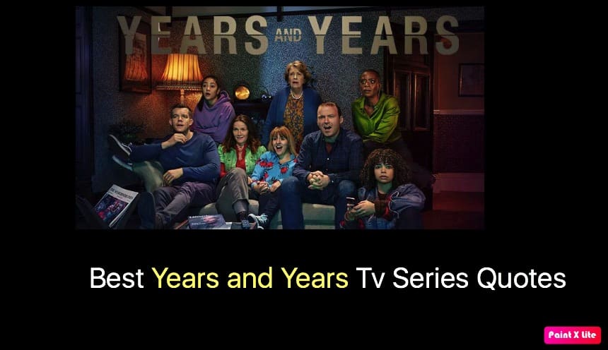Best Years and Years Tv Series Quotes