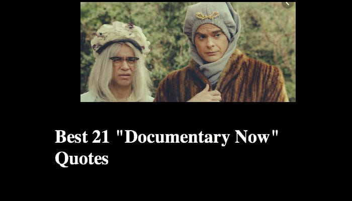 Best 21 "Documentary Now" Quotes