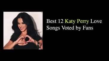 Best 12 Katy Perry Love Songs Voted by Fans
